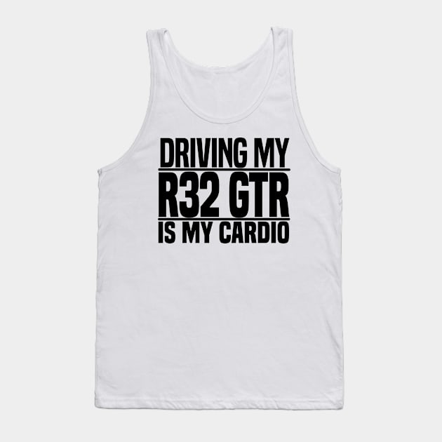 Driving my R32 GTR is my cardio Tank Top by BuiltOnPurpose